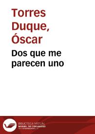 Dos que me parecen uno | Biblioteca Virtual Miguel de Cervantes