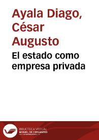 El estado como empresa privada | Biblioteca Virtual Miguel de Cervantes