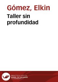 Taller sin profundidad | Biblioteca Virtual Miguel de Cervantes