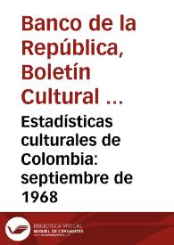 Estadísticas culturales de Colombia: septiembre de 1968 | Biblioteca Virtual Miguel de Cervantes