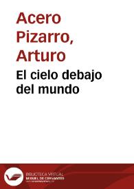 El cielo debajo del mundo | Biblioteca Virtual Miguel de Cervantes