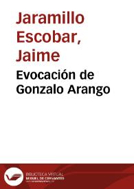 Evocación de Gonzalo Arango | Biblioteca Virtual Miguel de Cervantes
