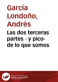 Las dos terceras partes - y pico- de lo que somos | Biblioteca Virtual Miguel de Cervantes