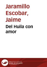 Del Huila con amor | Biblioteca Virtual Miguel de Cervantes