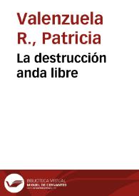 La destrucción anda libre | Biblioteca Virtual Miguel de Cervantes