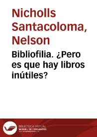 Bibliofilia. ¿Pero es que hay libros inútiles? | Biblioteca Virtual Miguel de Cervantes