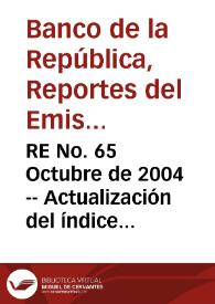 RE No. 65 Octubre de 2004 -- Actualización del índice de tasa de cambio real de competitividad (ITCR-C) | Biblioteca Virtual Miguel de Cervantes