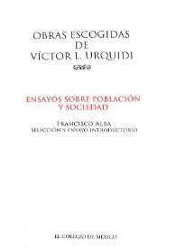 Ensayos sobre población y sociedad / Víctor L. Urquidi ; Francisco Alba, selección y ensayo introductorio | Biblioteca Virtual Miguel de Cervantes