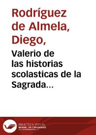 Valerio de las historias scolasticas de la Sagrada Scriptura y de los hechos de españa con las batallas campales, copiladas por fernan perez de guzman nueuamente impresso. | Biblioteca Virtual Miguel de Cervantes