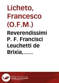 Reverendissimi P. F. Francisci Leuchetti de Brixia,... in Johan Duns  Sco. sup[er] primo, secundo, tertio et quolibetis clarissima commentaria, subtilium difficultatu[m] perpulchre solutiones, apparentium prelibati Scoti co[n]tradictionu[m] solutiones, demum opinionu[m] multaru[m] scotico dogmati obviantium destructiones, feliciter incipiunt. | Biblioteca Virtual Miguel de Cervantes