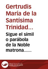 Sigue el símil o parábola de la Noble matrona... [fragmento] | Biblioteca Virtual Miguel de Cervantes