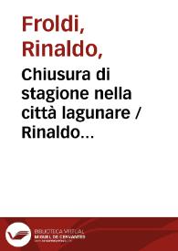 Chiusura di stagione nella città lagunare / Rinaldo Froldi | Biblioteca Virtual Miguel de Cervantes
