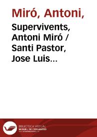 Supervivents, Antoni Miró / Santi Pastor, Jose Luis Galicia, Lluís Alpera, Jordi Gil, Teresinka Pereira, Isabel-Clara Simó | Biblioteca Virtual Miguel de Cervantes