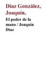 El poder de la mano / Joaquín Díaz | Biblioteca Virtual Miguel de Cervantes