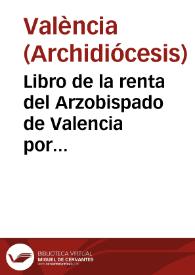 Libro de la renta del Arzobispado de Valencia por muerte del... Arzobispo D. Thomás Azpuru en la paga de carnestolendas, 1773 [Manuscrito] | Biblioteca Virtual Miguel de Cervantes