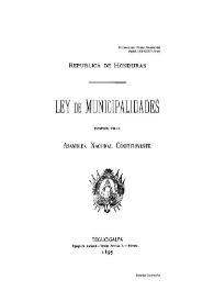 Ley de Municipalidades decretada por la Asamblea Nacional Constituyente | Biblioteca Virtual Miguel de Cervantes