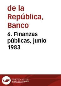 6. Finanzas públicas, junio 1983 | Biblioteca Virtual Miguel de Cervantes
