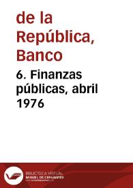 6. Finanzas públicas, abril 1976 | Biblioteca Virtual Miguel de Cervantes