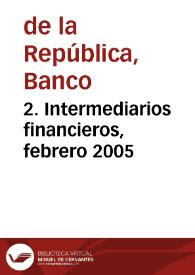 2. Intermediarios financieros, febrero 2005 | Biblioteca Virtual Miguel de Cervantes