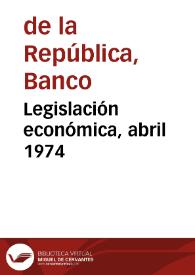 Legislación económica, abril 1974 | Biblioteca Virtual Miguel de Cervantes