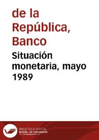 Situación monetaria, mayo 1989 | Biblioteca Virtual Miguel de Cervantes