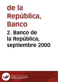 2. Banco de la República, septiembre 2000 | Biblioteca Virtual Miguel de Cervantes