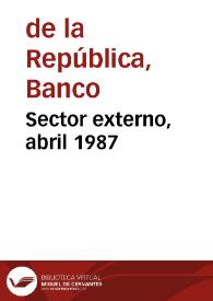 Sector externo, abril 1987 | Biblioteca Virtual Miguel de Cervantes