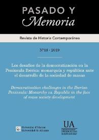 Pasado y Memoria. Revista de Historia Contemporánea. Núm. 18 (2019). Los desafíos de la democratización en la Península Ibérica: monarquía y república ante el desarrollo de la sociedad de masas | Biblioteca Virtual Miguel de Cervantes