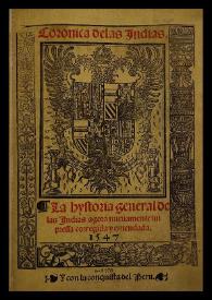 Coronica de las Indias. La hystoria general de las Indias agora nueuamente impressa corregida y emendada. Y con la conquista del Peru | Biblioteca Virtual Miguel de Cervantes