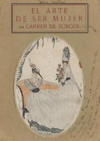 El arte de ser mujer (belleza y perfección) / por Carmen de Burgos (Colombine) | Biblioteca Virtual Miguel de Cervantes