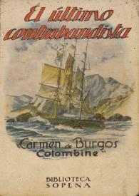 El último contrabandista : novela / Carmen de Burgos (Colombine) | Biblioteca Virtual Miguel de Cervantes