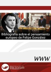 Bibliografía sobre el pensamiento europeo de Felipe González (Sevilla, 1942) / Antonio Moreno Juste y Carlos Sanz Díaz | Biblioteca Virtual Miguel de Cervantes