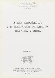 Atlas lingüístico y etnográfico de Aragón, Navarra y Rioja. Tomo II / Redactado por Manuel Alvar ; con la colaboración de A. Llorente, T. Buesa y Elena Alvar | Biblioteca Virtual Miguel de Cervantes