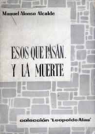 Esos que pasan. Y la muerte / por Manuel Alonso Alcalde | Biblioteca Virtual Miguel de Cervantes