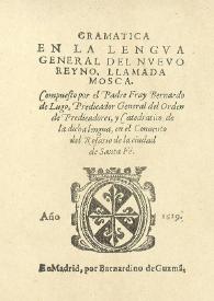 Gramatica en la lengua general del nuevo reyno, llamada Mosca. [Vol. 2] / compuesto por el Padre Fray Bernardo de Lugo, predicador general del Orden de Predicadores, y catedrático de la dicha lengua, en el conuento del Rosario de la ciudad de Santa Fé | Biblioteca Virtual Miguel de Cervantes