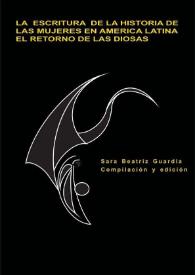Escritura de la Historia de las Mujeres en América Latina. El retorno de las Diosas / Sara Beatriz Guardia, compilación y edición | Biblioteca Virtual Miguel de Cervantes