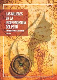 Las mujeres en la Independencia del Perú / Sara Beatriz Guardia, edición y compilación | Biblioteca Virtual Miguel de Cervantes