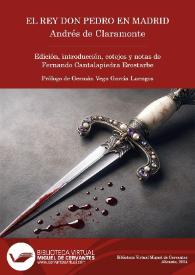 El rey don Pedro en Madrid / Andrés de Claramonte ; edición, introducción, cotejos y notas de Fernando Cantalapiedra Erostarbe, prólogo de Germán Vega García-Luengos | Biblioteca Virtual Miguel de Cervantes
