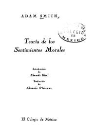 Teoría de los sentimientos morales / Adam Smith; introducción de Eduardo Nicol, traducción de Edmundo O'Gorman | Biblioteca Virtual Miguel de Cervantes