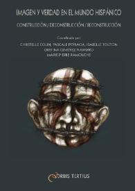 Imagen y verdad en el mundo hispánico : Construcción - deconstrucción - reconstrucción / coordinado por Christelle Colin, Pascale Peyraga, Isabelle Touton, Cristina Giménez Navarro, Marie-Pierre Ramouche | Biblioteca Virtual Miguel de Cervantes