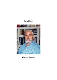 Sobre mi teatro / Luis Riaza ; introducción de Pedro Ruiz Pérez | Biblioteca Virtual Miguel de Cervantes