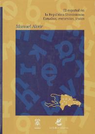 El español en la República Dominicana : estudios, encuestas, textos / Manuel Alvar ; edición al cuidado de Antonio Alvar Ezquerra | Biblioteca Virtual Miguel de Cervantes