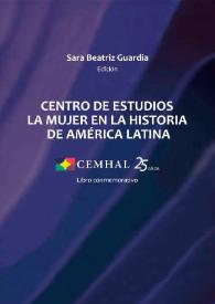 Centro de Estudios La Mujer en  la Historia de América Latina. CEMHAL 25 años / Sara Beatriz Guardia, edición | Biblioteca Virtual Miguel de Cervantes