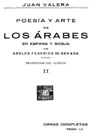 Obras completas de Juan Valera. Tomo 51. Poesía y arte de los árabes en España y Sicilia. I / por Adolfo Federico de Schack ; traducción del alemán [por] Juan Valera | Biblioteca Virtual Miguel de Cervantes