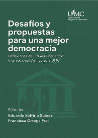 Desafíos y propuestas para una mejor democracia. Reflexiones del Primer Encuentro Internacional Democracia UMC / Eduardo Saffirio Suárez, Francisca Ortega Frei (eds.) | Biblioteca Virtual Miguel de Cervantes
