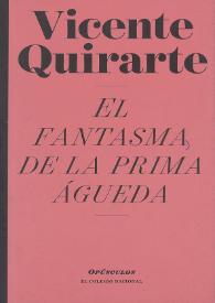 El fantasma de la prima Águeda / Vicente Quirarte | Biblioteca Virtual Miguel de Cervantes