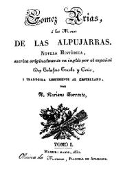 Gómez Arias, ó los moros de las Alpujarras. Novela histórica. Tomo I / escrita originariamente en inglés por el español Telesforo Trueba y Cosío, i traducida libremente al castellano, por Mariano Torrente | Biblioteca Virtual Miguel de Cervantes