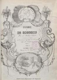 Ivanhoe o El Cruzado. Tomo I / por sir Walter Scott ; traducido del Inglés con las adiciones y notas de la última edición de Edimburgo | Biblioteca Virtual Miguel de Cervantes