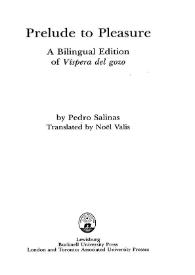Prelude to pleasure : a bilingual edition of "Víspera del gozo" / by Pedro Salinas ; translated by Noël Valis | Biblioteca Virtual Miguel de Cervantes