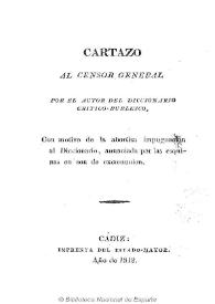 Cartazo al censor general / por el autor del Diccionario Crítico-Burlesco | Biblioteca Virtual Miguel de Cervantes